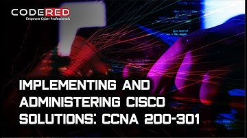 Implementing and Administering CISCO Solutions CCNA 200 301 - Course Overview