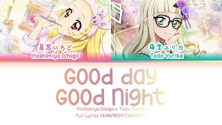 Good day, Good night — Hoshimiya Ichigo x Todo Yurika | FULL LYRICS (KAN/ROM/中/ENG)