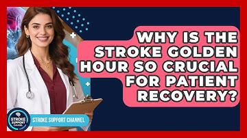 Why Is The Stroke Golden Hour So Crucial For Patient Recovery? - Stroke Support Channel