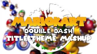 Mario Kart Double Dash Title Theme Mashup