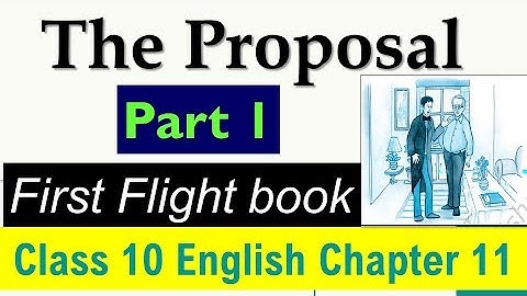 The Proposal Class 10  English Part 1 Summary, Explanation | Chapter 11 First flight Book