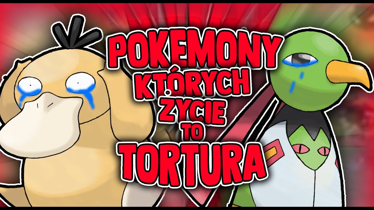 POKEMONY KTÓRYCH ŻYCIE TO TORTURA