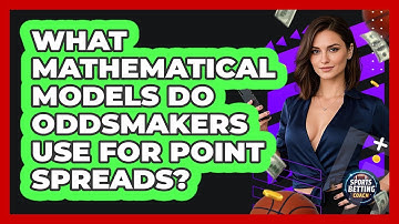 What Mathematical Models Do Oddsmakers Use For Point Spreads? - Your Sports Betting Coach