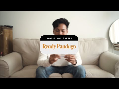 Would You Rather with Rendy Pandugo