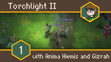 KC || Torchlight II with friends #1 - An Outlander An Engineer And An Embermage Walk Into A Game...