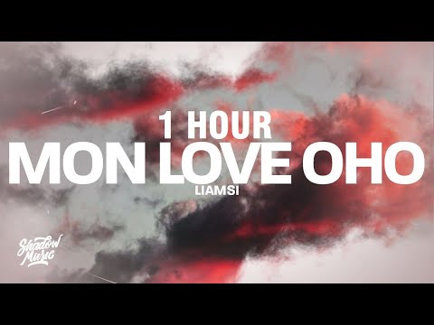 [1 HOUR] Liamsi - MON LOVE OHO (Lyrics/Paroles)