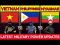 How Strong is the Military Power of Vietnam, Philippines, and Myanmar?