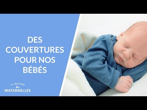 Vidéo: Comment Choisir Une Couverture Pour Bébé ?