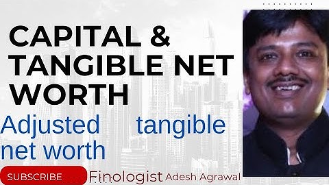 Meaning of Capital, Net Worth, Tangible Net Worth & ATNW & their Calculation