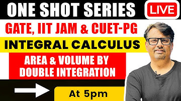 Integral Calculus | Area & Volume by Double Integration | One Shot for GATE, IIT JAM & CUET - PG
