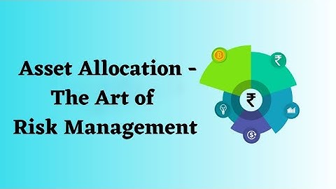Asset Allocation -: The Art of Risk Management |Holistic Investment