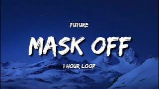 Future - Mask Off (1 Hour Loop) [TIKTOK Song]