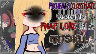 Micheal's classmate react to FNAF lore in a nutshell