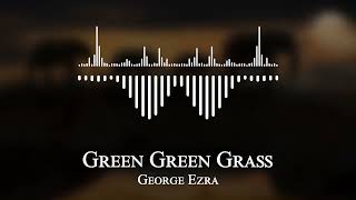 George Ezra - Green Green Grass