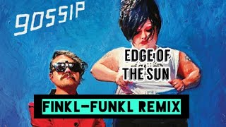 Gossip: Edge of The Sun - finkl-funkl Remix