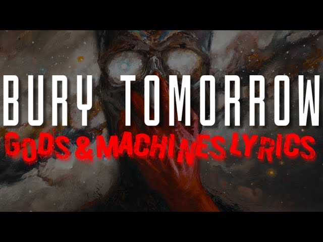 Bury Tomorrow - Gods & Machines (Fan Made Lyric Video)