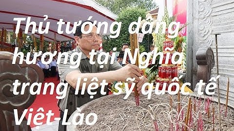 Thủ tướng dâng hương tại Nghĩa trang liệt sỹ quốc tế Việt Lào