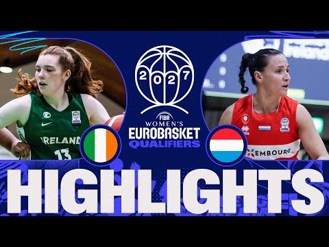 Ireland 🇮🇪 v Luxembourg 🇱🇺 | Full Game Highlights | FIBA Women's EuroBasket 2027 Qualifiers