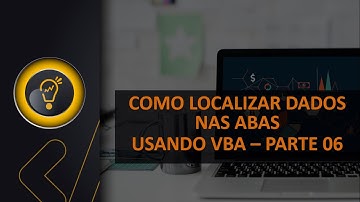Como Procurar Dados Entre as Abas da Planilha usando VBA - Vídeo 122