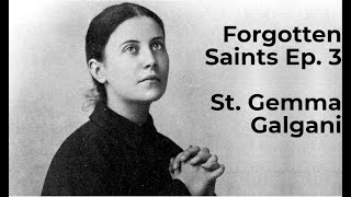Forgotten Saints Ep. 5: St Gemma Galgani