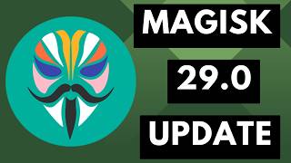 Magisk 29.0 Update Completes Massive Internal Code Refactoring