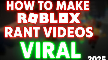 How to create Roblox Rant Videos that go VIRAL (2025 🔥) 