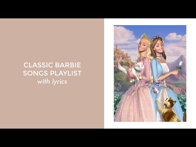 classic barbie songs playlist with lyrics class=