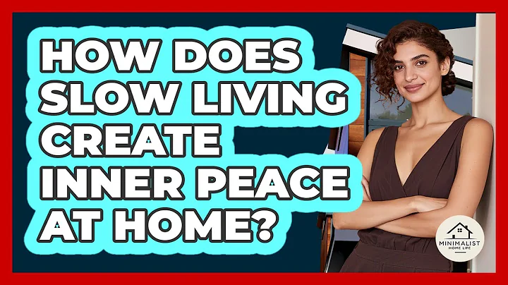 How Does Slow Living Create Inner Peace At Home? - Minimalist Home Life
