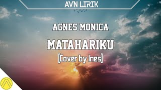 Matahariku - Agnes Monica (Cover   Lirik) by Ines