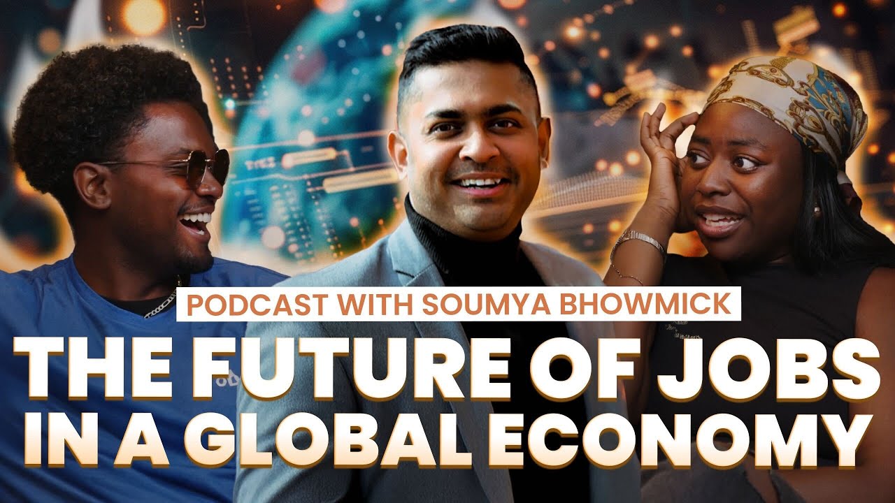 The Future of Jobs in a Global Economy. Podcast with Soumya Bhowmick