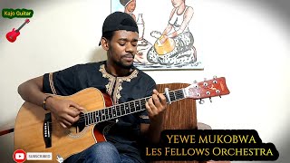 YEWE MUKOBWA by Les Fellows Orchestra - Covered by Kajo Guitar