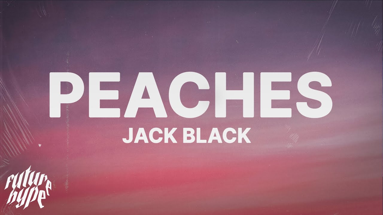 Jack Black - Peaches (Lyrics) 