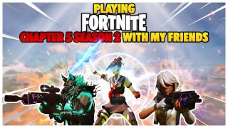 Playing Fortnite Chapter 5 Season 2 With My Friends (Funny Moments)