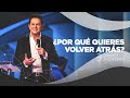 ¿Por qué quieres volver atrás? - Danilo Montero | Prédicas Cristianas 2021