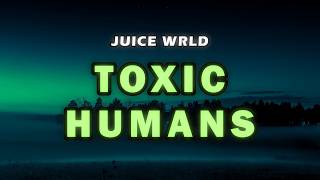 Juice WRLD - Toxic Humans (Unreleased) (Lyrics)