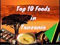 Top 10 Foods In Tanzania A Must Watch Video 2017 Top 10 Foods In Tanzania A Must Watch Video 2017