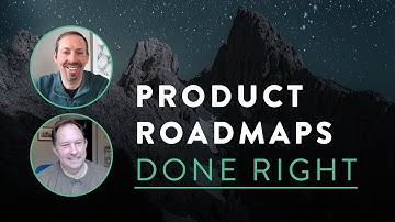 Product Roadmaps: Getting the Most Value Out of Every Release