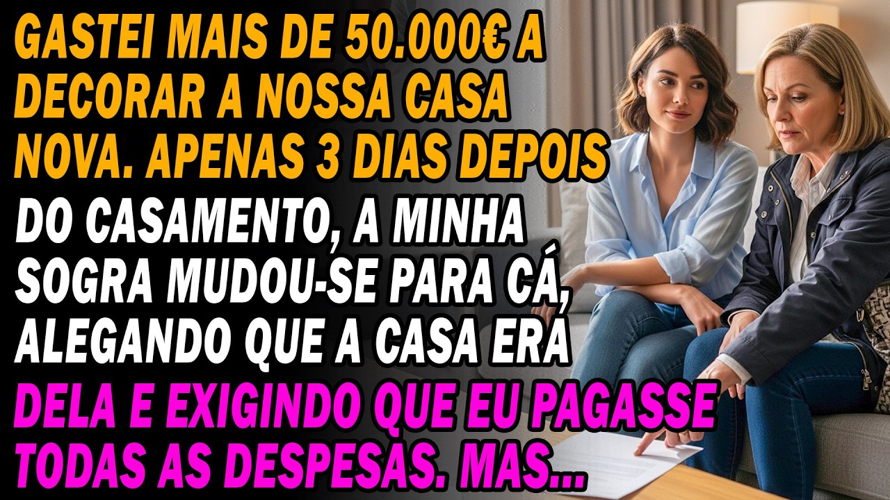 3 Dias Após Casar💍 Minha Sogra Mudou-se E Declarou 🏠Ser A Dona Da Casa Onde Gastei 50.000€. Mas...😏