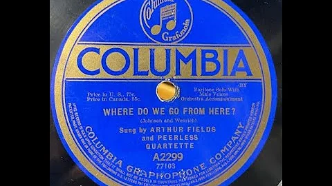 Arthur Fields "Where Do We Go From Here?" Columbia...