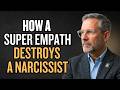 HOW A SUPER EMPATH TORTURES A NARCISSIST