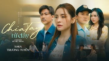 Saka Trương Tuyền - Chia Tay Từ Đây (Official MV)