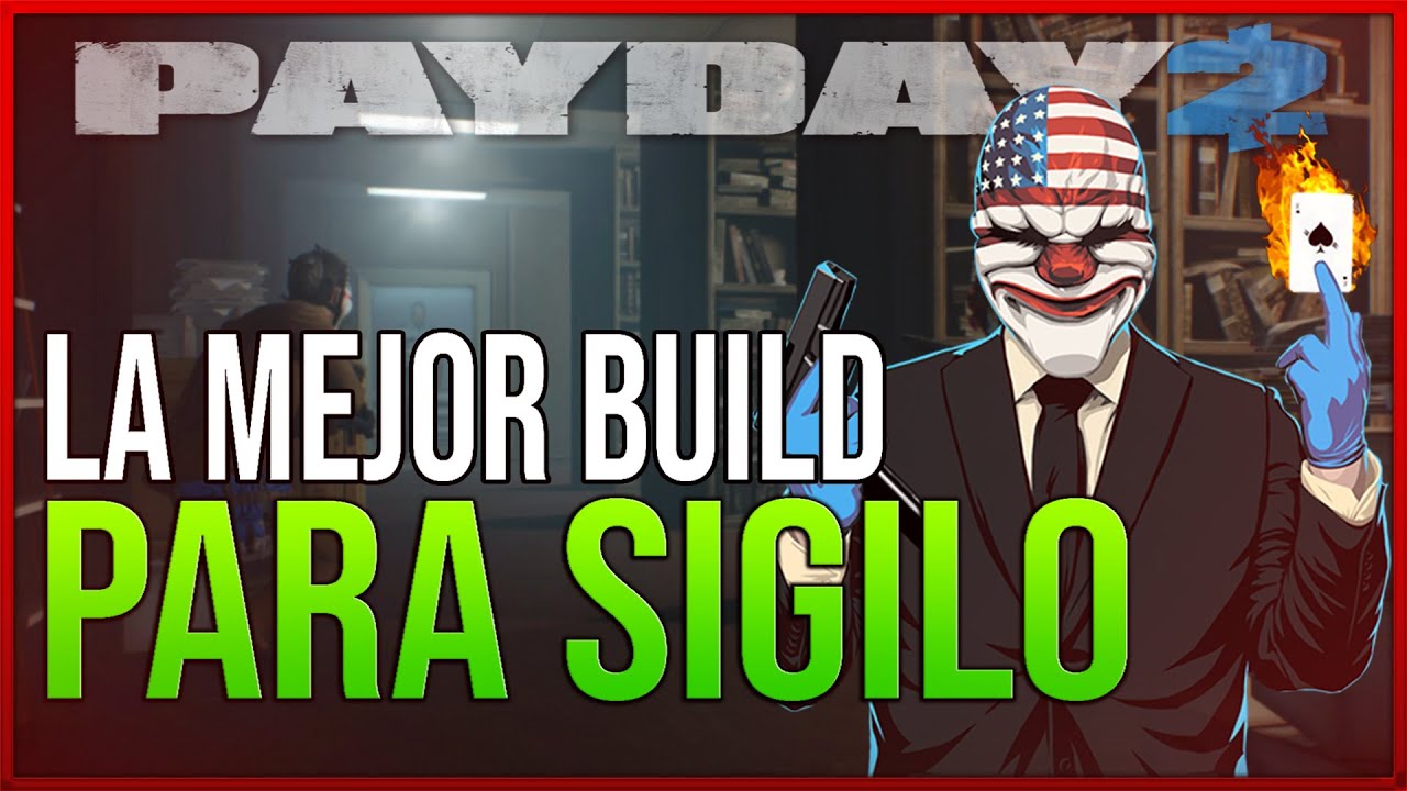 LA MEJOR BUILD PARA SIGILO DE PAYDAY 2