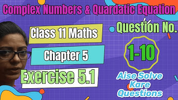 Q1-10) Ex-5.1 Complex Number & Quadratic Equations Class11 Chapter 5th Maths CBSE By Poonam Garg