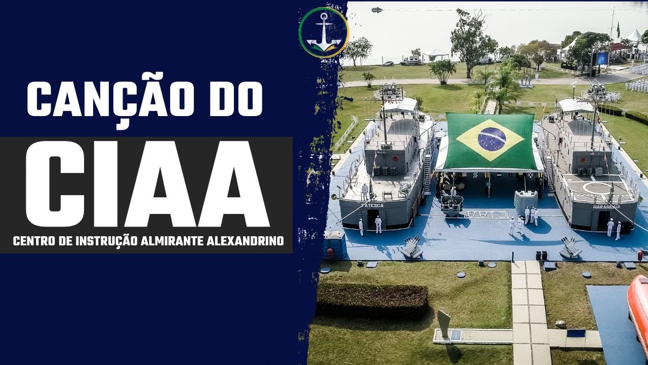 CANÇÃO DO CIAA (CENTRO DE INSTRUÇÃO ALMIRANTE ALEXANDRINO)