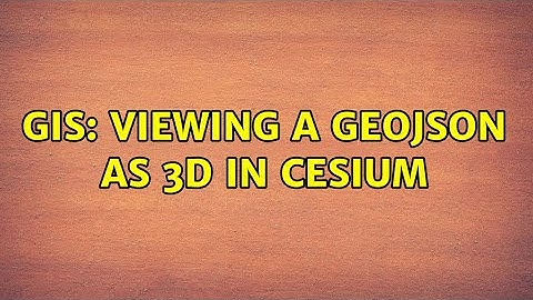 GIS: Viewing a geojson as 3D in cesium (2 Solutions!!)
