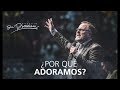 ¿Por qué adoramos? - Marcos Witt - 17 Mayo 2015