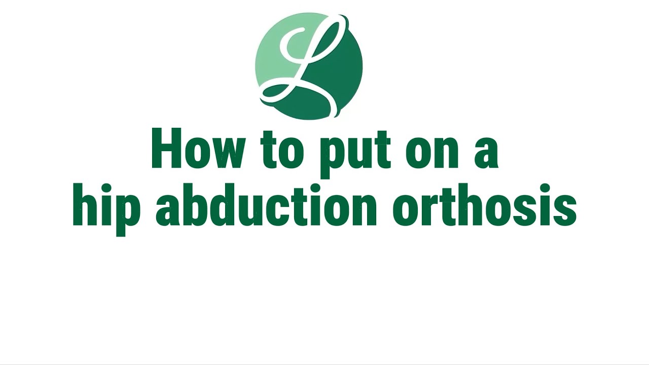 How to Use a Hip Abduction Orthosis | Easy Guide for Proper Fit and Use ...