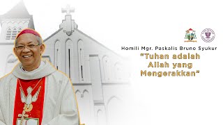 Homili Mgr Paskalis Bruno Syukur ' Tuhan adalah Allah yang Menggerakkan '