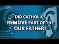 Did Catholics Remove Part Of the Our Father? | Joe Heschmeyer | Catholic Answers Live