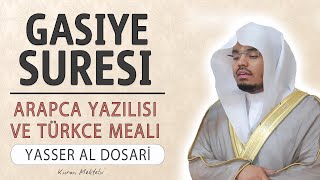 Gaşiye suresi anlamı dinle Yasser al Dosari (Gaşiye suresi arapça yazılışı okunuşu ve meali)